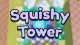 Squishy Tower